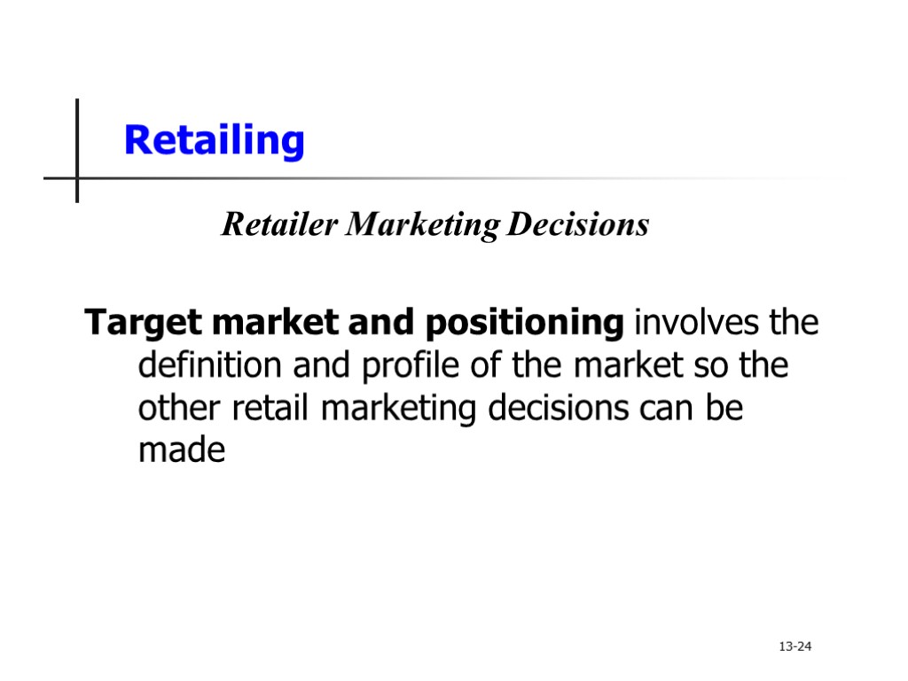 Retailing Target market and positioning involves the definition and profile of the market so